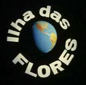 L'île aux fleurs. Réalisé par : Jorge Furtado en 1989. 12 min. Note : 4/4