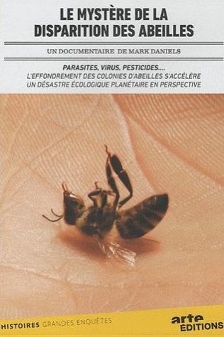 Le mystère de la disparition des abeilles. Réalisé par : Mark Daniels en 2010. 1h29. Note :3/4