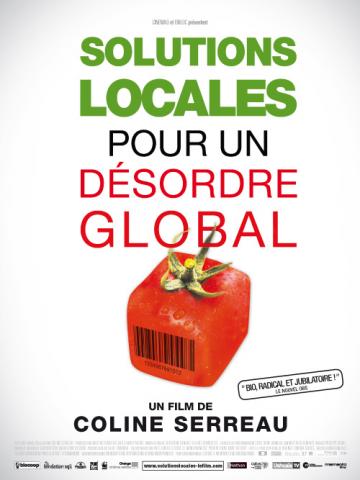 Solutions locales pour un désordre global. Réalisé par : Coline Serreau en 2009. 1h53. Note : 4/4