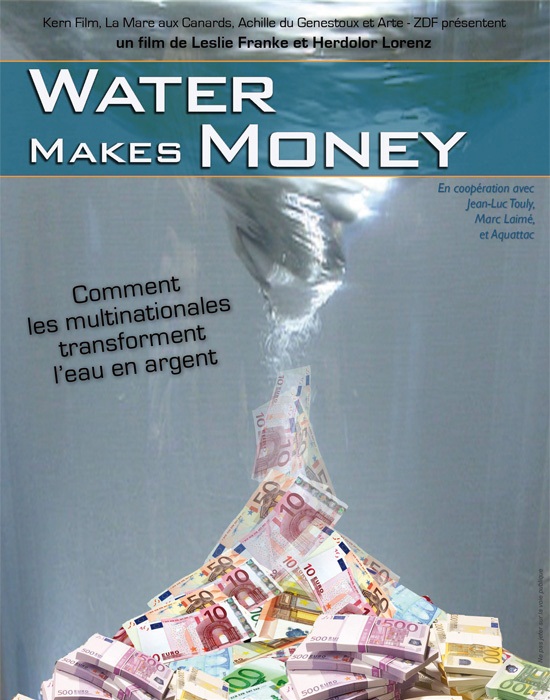 Water makes money. Réalisé par Leslie Franke et Herdolor Lorenz en 2010. 1h22. Note : 3/4