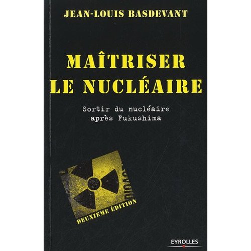 maitriser-le-nucleaire Maîtriser le nucléaire. Sortir du nucléaire après Fukushima